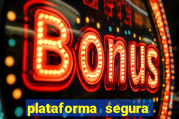 plataforma segura do jogo do tigre